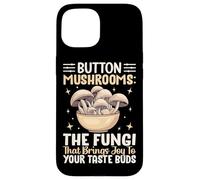 Button Mushrooms The Fungi That Brings Joy To Your Taste Bud Case for iPhone 15