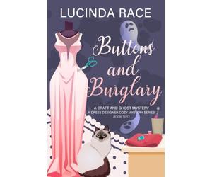 Buttons & Burglary: A Craft and Ghost Cozy Mystery (A Dress Designer Cozy Mystery Series)