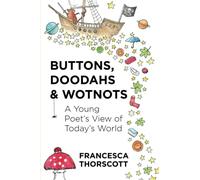 Buttons, Doodahs & Wotnots: A Young Poet's View of Today's World