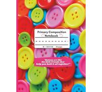 Buttons Draw & Write for Grades K-2 with Dotted Midline and Picture Space Composition Notebook: Glossy ~ Includes Fun Button History on the Back - ... Reference ~ B5 7.48 X 9.84 ~ 101 pages