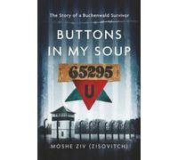 Buttons in My Soup: The Story of a Buchenwald Survivor