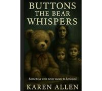 Buttons the Bear Whispers: Some toys were never meant to be found: 1 (Haunted Found Treasures Series)