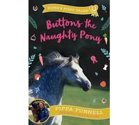 Buttons the Naughty Pony: (Pippa's Pony Tales)