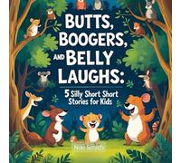 Butts, Boogers and Belly Laughs:: 5 Silly Short Stories for Kids