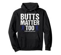 Butts Matter Too Save The Butts Colon Cancer Awareness Pullover Hoodie