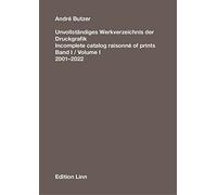 Butzer, Andre - Andre Butzer: Incomplete Catalog Raisonne of Prints: Volume 1. 2001-2022