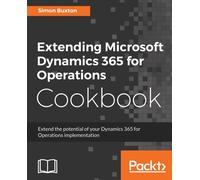 Buxton - Extending Microsoft Dynamics 365 for Operations Cookbook Cre - E555z