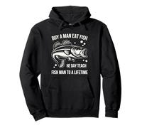 Buy A Man Eat Fish He Day Teach Fish Man To A Lifetime Pullover Hoodie
