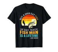 Buy A Man Eat Fish He Day Teach Fish Man To A Lifetime T-Shirt