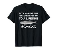 Buy a man eat fish he day teach fish man to a lifetime T-Shirt