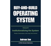 Buy and Build Operating System - Volume 3: Institutionalizing the System: People, Governance, and Long-Term Control