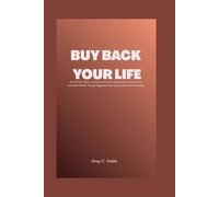BUY BACK YOUR LIFE: The 10-Year Plan to Achieve Financial Independence, Retire Early, and Build Wealth Through Aggressive Saving and Index Fund Investing