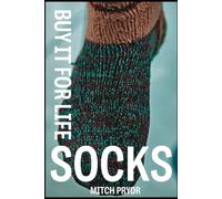 Buy It For Life: Socks: An Independent Owner's Guide to the Darn Tough, Smartwool, Point6, and Bombas Guarantees