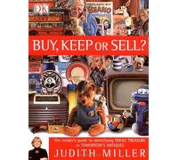 Buy, Keep or Sell?: The Insider's Guide to Identifying Trash, Treasure or Tomorrow's Antiques by J Miller (2005-08-02)