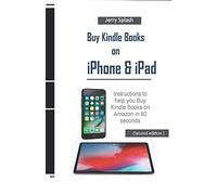 Buy Kindle Books on iPhone & iPad: Instructions to help you Buy Kindle Books on Amazon in 60 seconds (Jerry's Guide for Beginners)