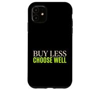 Buy Less Choose Well Sustainable Living Earth Day Activist Case for iPhone 11
