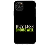 Buy Less Choose Well Sustainable Living Earth Day Activist Case for iPhone 11 Pro Max