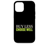 Buy Less Choose Well Sustainable Living Earth Day Activist Case for iPhone 12/12 Pro
