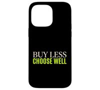 Buy Less Choose Well Sustainable Living Earth Day Activist Case for iPhone 14 Pro Max