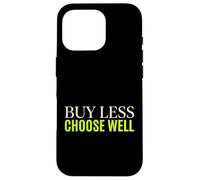 Buy Less Choose Well Sustainable Living Earth Day Activist Case for iPhone 16 Pro