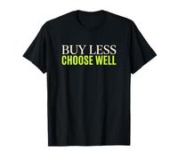 Buy Less Choose Well Sustainable Living Earth Day Activist T-Shirt