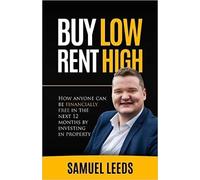 Buy Low Rent High How anyone can be financially free in the next 12 months by investing in property Paperback 8 Jan 2017