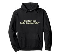 Buy low, sell high. Simple, right? Pullover Hoodie
