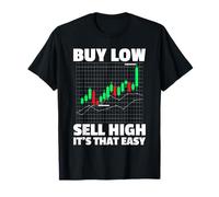 Buy Low Sell high Trader Stock Market Exchange T-Shirt