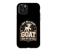 Buy Me A Baby Goat Then We Can Talk Case for iPhone 11 Pro