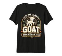 Buy Me A Baby Goat Then We Can Talk Premium T-Shirt