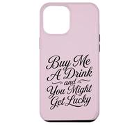 Buy Me A Drink And You Might Get Lucky Swinger Lifestyle Case for iPhone 12 Pro Max