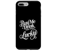 Buy Me A Drink You Might Get Lucky Swinger Lifestyle Naughty Case for iPhone 7 Plus/8 Plus