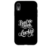 Buy Me A Drink You Might Get Lucky Swinger Lifestyle Naughty Case for iPhone XR