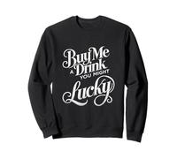 Buy Me A Drink You Might Get Lucky Swinger Lifestyle Naughty Sweatshirt