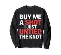 Buy Me A Shot I Just Untied The Knot Divorce Party |- Sweatshirt