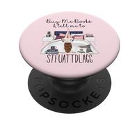 Buy Me Books And Tell Me To Stfuattdlagg Smutty Book Merch PopSockets Adhesive PopGrip