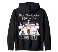 Buy Me Books And Tell Me To Stfuattdlagg Smutty Book Merch Zip Hoodie