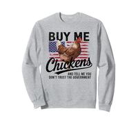 Buy me chickens and tell me that you are the Sweatshirt