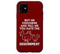Buy Me Chickens And Tell Me, You Hate The Government Case for iPhone 11