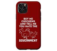 Buy Me Chickens And Tell Me, You Hate The Government Case for iPhone 11 Pro