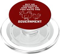 Buy Me Chickens And Tell Me, You Hate The Government PopSockets PopGrip for MagSafe