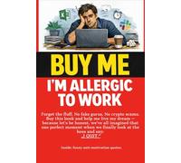 BUY ME - I’M ALLERGIC TO WORK: Funny Anti-Motivation Quotes for Tired Employees