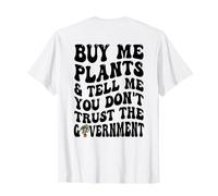 Buy Me Plants and Tell Me You Don't Trust (On Back) T-Shirt