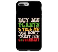 Buy Me Plants Tell Me You Don’t Trust the Government Funny Case for iPhone 7 Plus/8 Plus