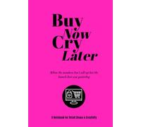 Buy Now, Cry Later: A Brutally Honest Yet Functional Journal for Buying & Merchandising Surviving Head Office Life (WSSI & Wine)