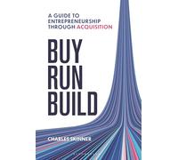 Buy, Run, Build: A Guide to Entrepreneurialism Through Acquisition