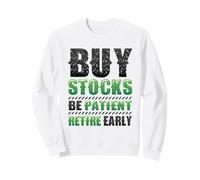 Buy Stocks Be Patient Retire Early Stock Market Shareholder Sweatshirt