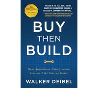 Buy Then Build: How Acquisition Entrepreneurs Outsmart the Startup Game