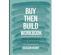 Buy Then Build Workbook: Discover the Wisdom of Walker Diebel's Words
