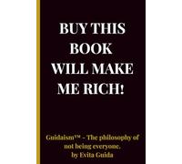 BUY THIS BOOK WILL MAKE ME RICH!: The Manifesto of Guidaism™ - Sarcastic Wisdom for People Who Don’t Do Fake